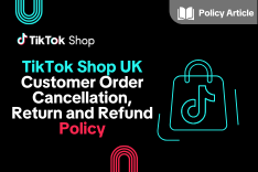 TikTok Shop UK Customer Order Cancellation, Return and Refund Policy